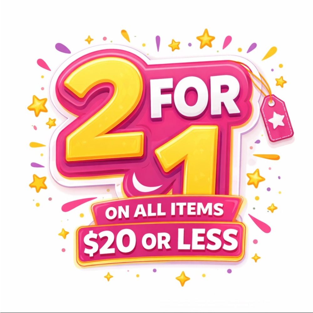 2 FOR 1 SALE – ALL ITEMS $20 OR LESS